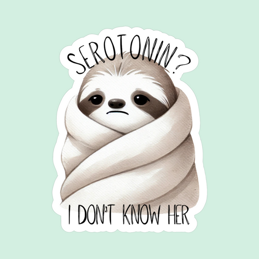 Serotonin? I don't know her - funny sticker