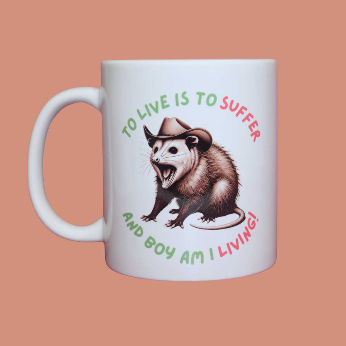 To live is to suffer and boy am I living - funny mug