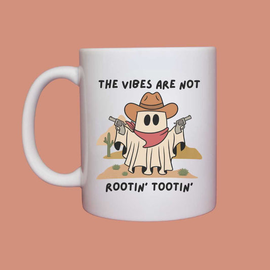 The vibes are not rootin tootin - funny mug