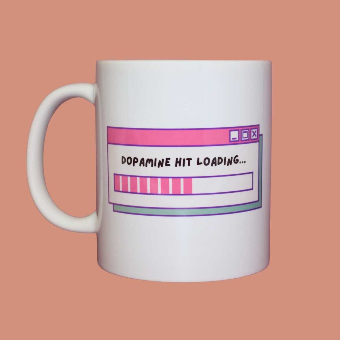 Dopamine hit loading - funny mug