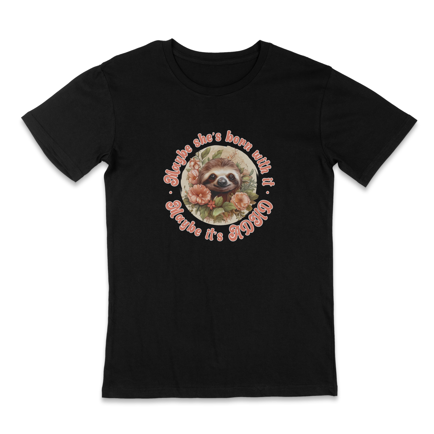 Maybe she's born with it, maybe it's ADHD - funny t-shirt