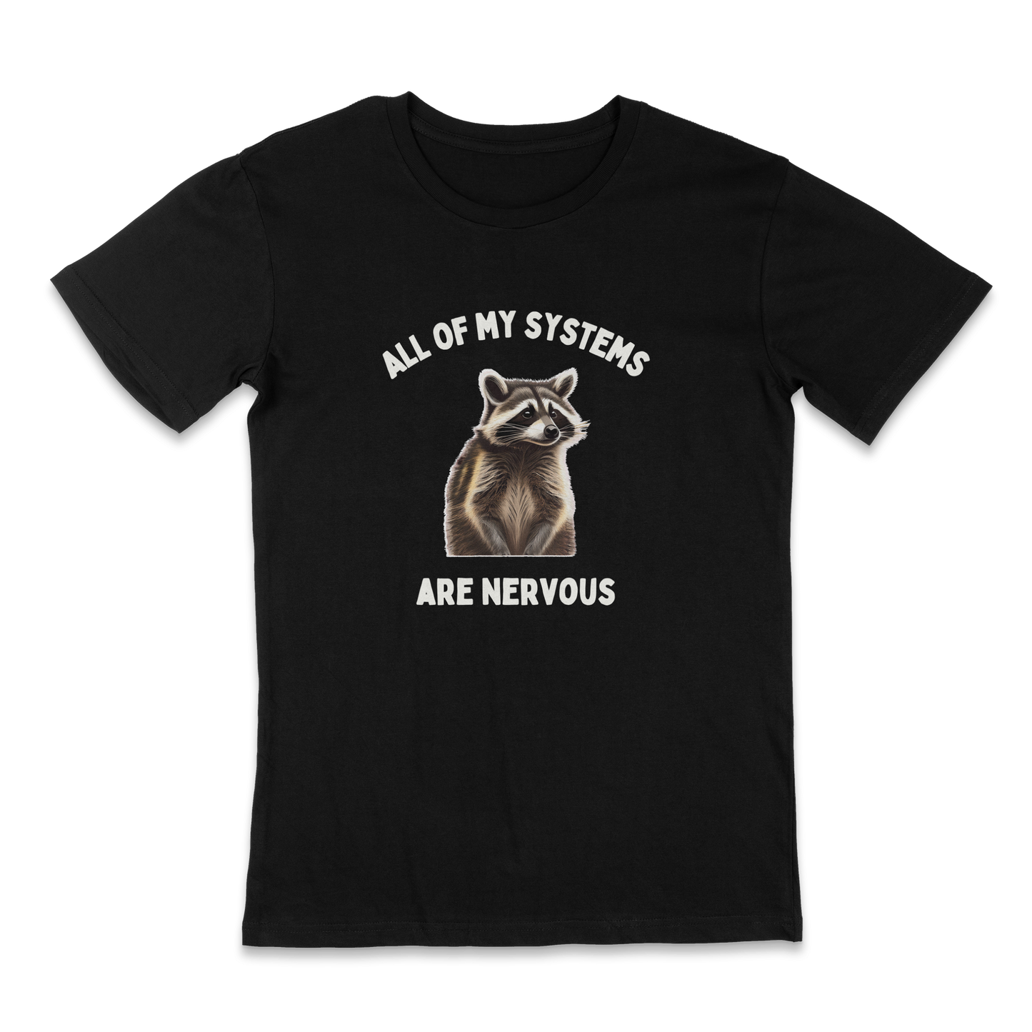 All of my systems are nervous - funny t-shirt