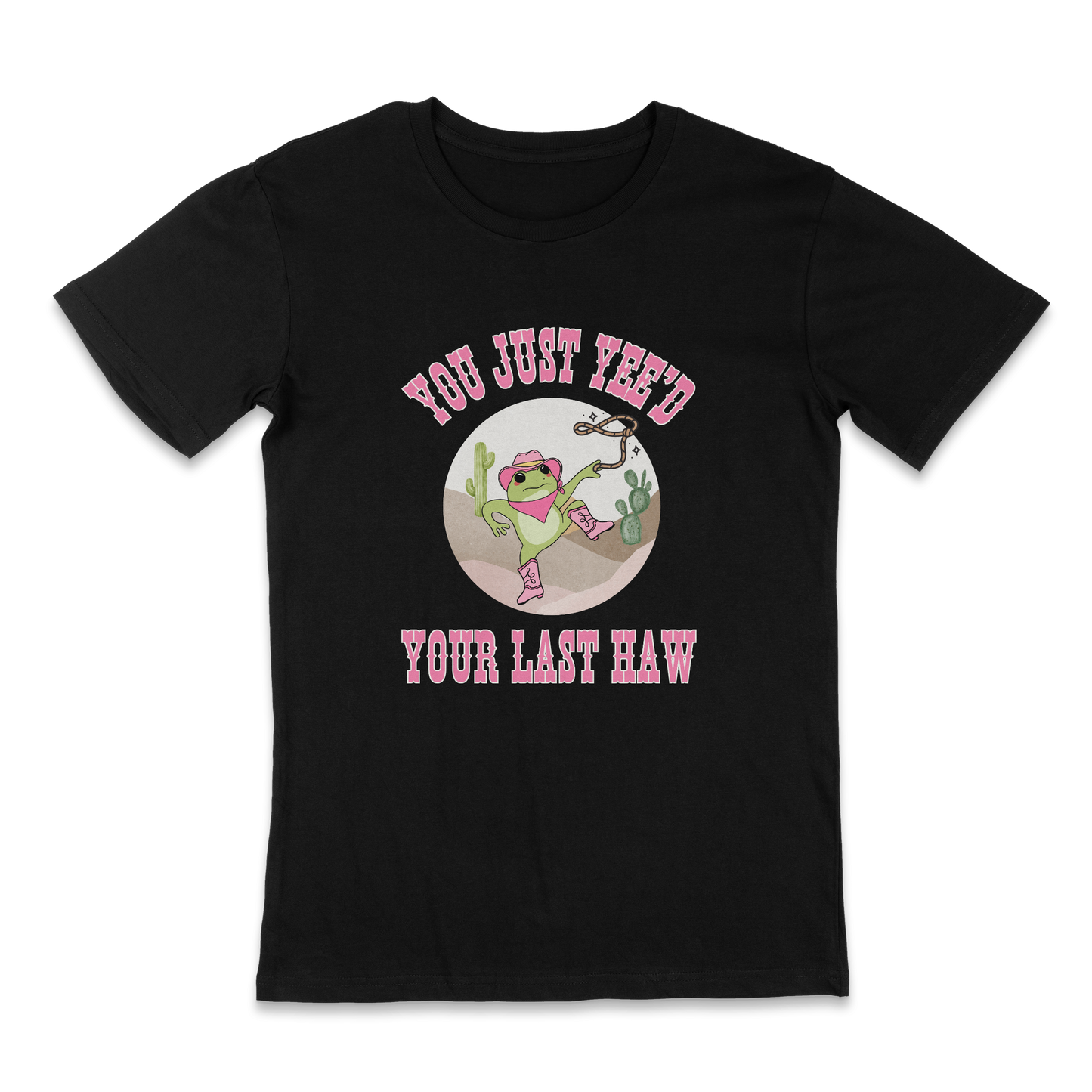 You just yee'd your last haw - funny t-shirt